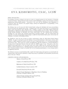 10753 FALLSINGTON COURT• BLUE ASH • OHIO• 45242 • PHONE[removed]EVA KISHIMOTO, CSAC, LCSW BRIEF BIOGRAPHY Eva Kishimoto has been working for the past two years as a research assistant for the University o