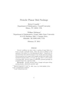 Periodic Planar Disk Packings Robert Connelly ∗ Department of Mathematics, Cornell University Ithaca, NY 14853, USA William Dickinson† Department of Mathematics, Grand Valley State University