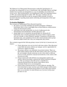 The Medicare Case Management Demonstrations studied the appropriateness of providing case management services to beneficiaries with catastrophic illnesses and high medical costs