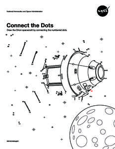 National Aeronautics and Space Administration  Connect the Dots Draw the Orion spacecraft by connecting the numbered dots[removed]