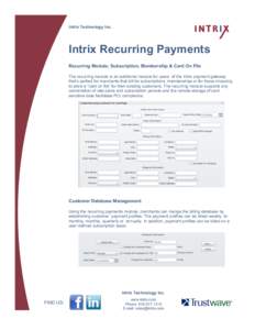 Intrix Technology Inc.  Intrix Recurring Payments Recurring Module; Subscription, Membership & Card On File The recurring module is an additional module for users of the Intrix payment gateway that’s perfect for mercha