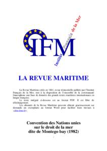 IFM LA REVUE MARITIME La Revue Maritime créée en 1861, revue trimestrielle publiée par l’Institut Français de la Mer, met à la disposition de l’ensemble de la communauté francophone une base de données des gra