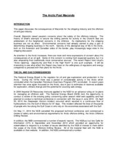 The Arctic Post Macondo INTRODUCTION This paper discusses the consequences of Macondo for the shipping industry and the offshore oil and gas industry. Overall, Macondo raised people’s concerns about the safety of the o