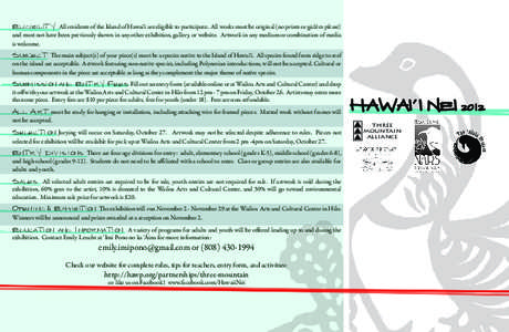 Eli gi bi lity  All residents of the Island of Hawai‘i are eligible to participate. All works must be original (no prints or giclèes please) and must not have been previously shown in any other exhibition, gallery, or