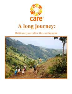 A long journey: Haiti one year after the earthquake One year after the devastating earthquake, we tend to forget how enormous the damages were, both human and material. Anyone who was not in the country at this moment o