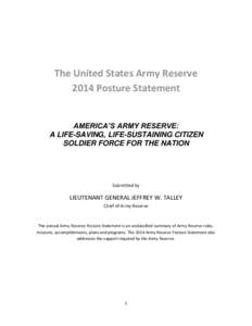 The United States Army Reserve 2014 Posture Statement AMERICA’S ARMY RESERVE: A LIFE-SAVING, LIFE-SUSTAINING CITIZEN SOLDIER FORCE FOR THE NATION