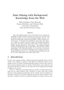 Data Mining with Background Knowledge from the Web Heiko Paulheim, Petar Ristoski, Evgeny Mitichkin, and Christian Bizer University of Mannheim Data and Web Science Group