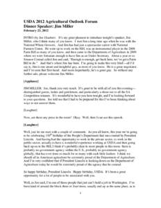 USDA 2012 Agricultural Outlook Forum Dinner Speaker: Jim Miller February 23, 2012 INTRO (by Joe Glauber): It’s my great pleasure to introduce tonight’s speaker, Jim Miller, who I think many of you know. I met Jim a l