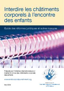 Interdire les châtiments corporels à l’encontre des enfants Guide des réformes juridiques et autres mesures  Préparé par l’Initiative internationale pour