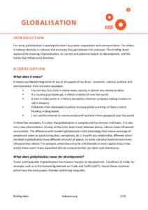 GLOBALISATION IN TRODUCTION For some, globalisation is opening the door for greater cooperation and communication. For others, it reduces diversity in cultures and increases the gap between rich and poor. This briefing s