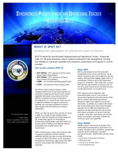 SYNCHRONIZED PREDEPLOYMENT AND OPERATIONAL TRACKER – ENTERPRISE SUITE WHAT IS SPOT ES? TRACKING AND MANGEMENT OF CONTRACTED ASSETS IN THEATER SPOT ES stands for Synchronized Predeployment and Operational Tracker – En