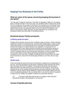 Keeping Your Business in the Family What are some of the issues concerning keeping the business in the family? You may want to keep your business in the family, as opposed to selling it to an outside party or another bus