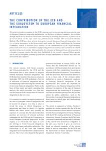 A RT I C L E S THE CONTRIBUTION OF THE ECB AND T H E E U RO S YS T E M TO E U RO P E A N F I N A N C I A L I N T E G R AT I O N This article provides an update on the ECB’s ongoing work on monitoring and assessing the 