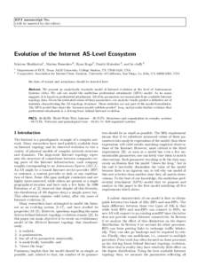 EPJ manuscript No. (will be inserted by the editor) Evolution of the Internet AS-Level Ecosystem Srinivas Shakkottai1 , Marina Fomenkov2 , Ryan Koga2 , Dmitri Krioukov2 , and kc claffy2 1
