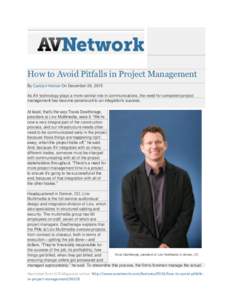 How to Avoid Pitfalls in Project Management By Carolyn Heinze On December 29, 2015 As AV technology plays a more central role in communications, the need for competent project management has become paramount to an integr