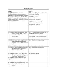 Mother/Daughter VIDEO AUDIO SCENE 401: We’re in the dining SFX: tv from living room, volume mid to room/living area of mid-income home.