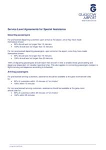 Service Level Agreements for Special Assistance Departing passengers For pre-booked departing customers upon arrival at the airport, once they have made themselves known: • 90% should wait no longer than 10 minutes •