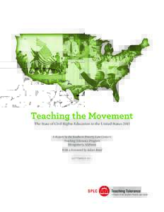 Teaching the Movement The State of Civil Rights Education in the United States 2011 A Report by the Southern Poverty Law Center’s Teaching Tolerance Program Montgomery, Alabama With a Foreword by Julian Bond