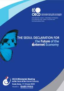 THE SEOUL DECLARATION FOR THE FUTURE OF THE INTERNET ECONOMY 18 June 2008 Ministerial session