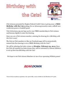 Club Arizona presented by Hughes Federal Credit Union is giving away a FREE Birthday with the Cats package for an Arizona gymnastics meet, softball nonconference game or baseball game! Visit clubarizona.org and sign up f