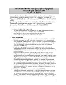 Notulen SP-NVMO werkgroep planningsgroep Woensdag 20 februari – 16.30 uur Aanwezig: Jan-Joost Rethans (UM, voorzitter), Sylvia van Dooren (Erasmus MC), Anne  Elgersma (UMC Groningen), Hilde Wiersma (UMC Gron