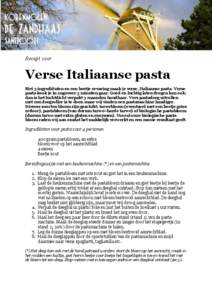 Recept voor  Verse Italiaanse pasta Met 3 ingrediënten en een beetje ervaring maak je verse, Italiaanse pasta. Verse pasta kook je in ongeveer 3 minuten gaar. Goed en luchtig laten drogen kan ook; dan is het luchtdicht 