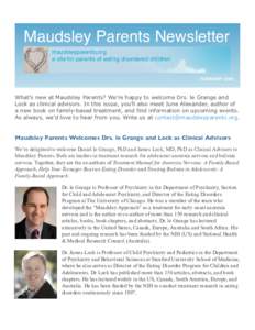 Maudsley Parents Newsletter maudsleyparents.org a site for parents of eating disordered children FEBRUARYWhat’s new at Maudsley Parents? We’re happy to welcome Drs. le Grange and
