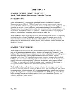 APPENDIX D-3 SEATTLE PROJECT IMPACT PILOT TEST Seattle Public Schools Nonstructural Protection Program INTRODUCTION Seattle Project Impact is a public/private partnership initiated by the Federal Emergency Management Age