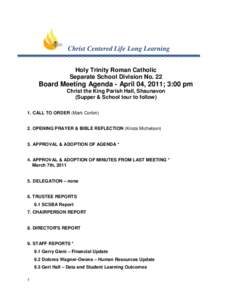 Christ Centered Life Long Learning Holy Trinity Roman Catholic Separate School Division No. 22 Board Meeting Agenda - April 04, 2011; 3:00 pm Christ the King Parish Hall, Shaunavon
