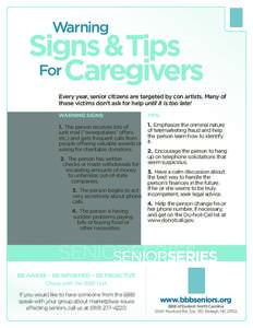 Warning  Signs &Tips For Caregivers Every year, senior citizens are targeted by con artists. Many of these victims don’t ask for help until it is too late!