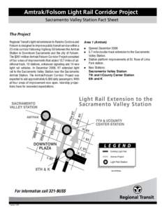 Amtrak/Folsom Light Rail Corridor Project Sacramento Valley Station Fact Sheet The Project Regional Transit’s light rail extension to Rancho Cordova and Folsom is designed to improve public transit service within a 23-