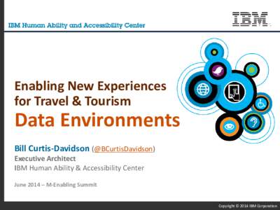 Enabling New Experiences for Travel & Tourism Data Environments Bill Curtis-Davidson (@BCurtisDavidson) Executive Architect