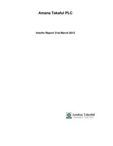 Amana Takaful PLC  Interim Report 31st March 2013 STATEMENT OF FINANCIAL POSITION Group