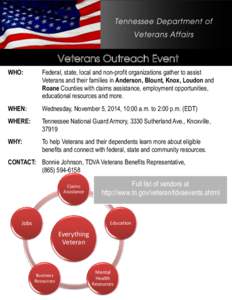 Veterans Outreach Event WHO: Federal, state, local and non-profit organizations gather to assist Veterans and their families in Anderson, Blount, Knox, Loudon and Roane Counties with claims assistance, employment opportu