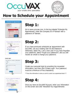 How to Schedule your Appointment  Step 1: Go to www.occuvax.com. In the box labeled ‘Schedule My Appointment’, enter the Company ID of ’Kansas’ with a password of ‘Kansas’.