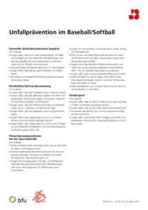 Unfallprävention im Baseball/Softball Generelle sicherheitsrelevante Aspekte J+S-Leitende •	sorgen dafür, dass keine losen Gegenstände (z. B. Bälle und Schläger) auf und neben dem Spielfeld liegen und dass das S