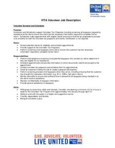 VITA Volunteer Job Description Volunteer Screener and Scheduler Purpose: Screeners and Schedulers support Volunteer Tax Preparers including screening all taxpayers requesting assistance at the site to ensure the client h