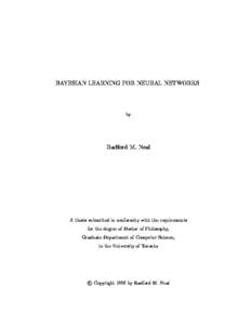 BAYESIAN LEARNING FOR NEURAL NETWORKS by Radford M. Neal  A thesis submitted in conformity with the requirements