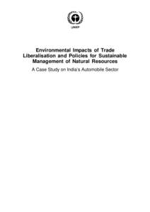 Environmental Impacts of Trade Liberalisation and Policies for Sustainable Management of Natural Resources A Case Study on India’s Automobile Sector  Environmental Impacts of Trade