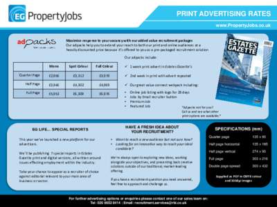PRINT ADVERTISING RATES www.PropertyJobs.co.uk Maximise response to your vacancy with our added value recruitment packages Our adpacks help you to extend your reach to both our print and online audiences at a heavily dis