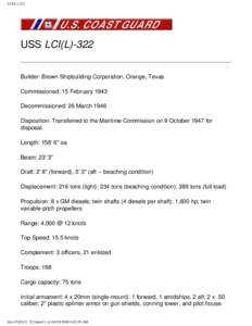 LCI(L[removed]USS LCI(L)-322 Builder: Brown Shipbuilding Corporation, Orange, Texas Commissioned: 15 February 1943 Decommissioned: 26 March 1946