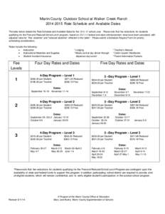 Marin County Outdoor School at Walker Creek Ranch[removed]Rate Schedule and Available Dates The table below details the Rate Schedule and Available Dates for the[removed]school year. Please note that fee reductions for