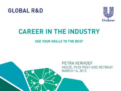 CAREER IN THE INDUSTRY USE YOUR SKILLS TO THE BEST PETRA VERHOEF  HEEZE, PCDI POST-DOC RETREAT