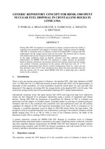 GENERIC REPOSITORY CONCEPT FOR RBMK-1500 SPENT NUCLEAR FUEL DISPOSAL IN CRYSTALLINE ROCKS IN LITHUANIA P. POSKAS, A. BRAZAUSKAITE, E. NARKUNAS, A. SMAIZYS, A. SIRVYDAS Nuclear Engineering Laboratory, Lithuanian Energy In