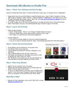 Download 3M eBooks to Kindle Fire Step 1: Check Your Settings and Get the App Amazon’s Kindle App Store doesn’t include the 3M Cloud Library app, so the app must be “sideloaded.