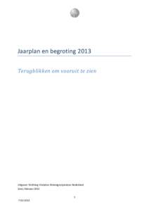 Jaarplan en begroting 2013 Terugblikken om vooruit te zien Uitgever: Stichting Visitaties Woningcorporaties Nederland Zeist, februari 2013