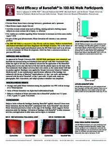 Field Efficacy of BursaTek® in 100 MS Walk Participants Victor J. Quijano Jr. DPM, PhD1,2, Howard Palamarchuk DPM1, Marshall Sheih1, and Ali Deyim1 1Temple University School of Podiatric Medicine/Foot and Ankle Institut