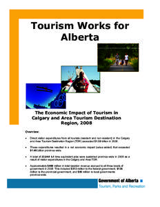 Tourism Works for Alberta The Economic Impact of Tourism in Calgary and Area Tourism Destination Region, 2008