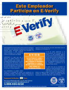 Este Empleador Participa en E-Verify Este empleador le proporcionará a la Administración del Seguro Social (SSA), y si es necesario, al Departamento de Seguridad Nacional (DHS), información obtenida del Formulario I-9