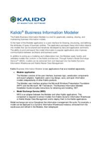 Kalido® Business Information Modeler The Kalido Business Information Modeler is a tool for graphically creating, sharing, and maintaining business information models. At the heart of the Modeler application is a user in